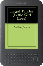 Little Girl Lost 3: Legal Tender by Keith Lee Johnson for Kindle