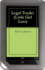 Little Girl Lost 3: Legal Tender by Keith Lee Johnson for Nook