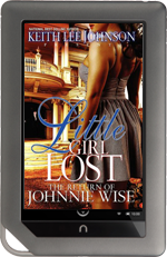Little Girl Lost 6: The Return of Johnnie Wise by Keith Lee Johnson for Nook